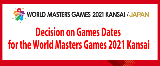 Decision on Games Dates for the World Masters Games 2021 Kansai