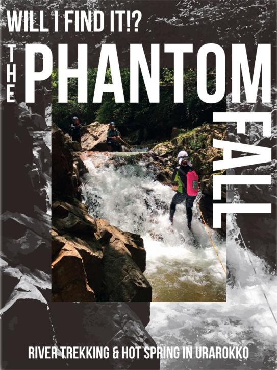 Will I find it!?Searching for the phantom fall
-River trekking & hot spring in Urarokko-
